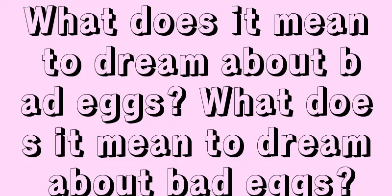 What does it mean to dream about bad eggs? What does it mean to dream about bad eggs?