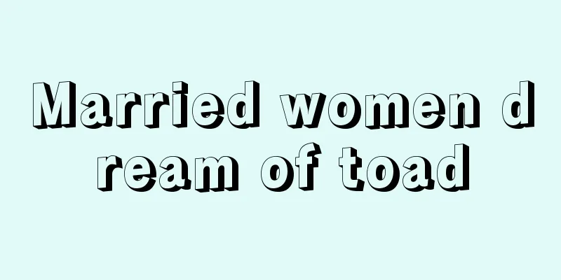 Married women dream of toad