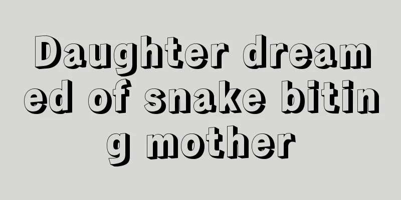 Daughter dreamed of snake biting mother