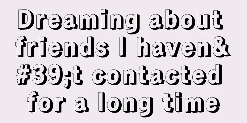 Dreaming about friends I haven't contacted for a long time