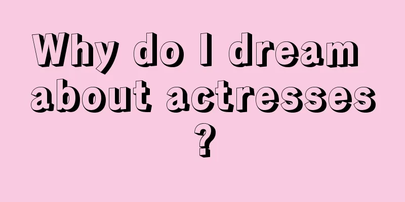 Why do I dream about actresses?