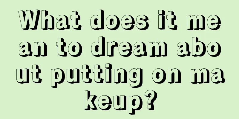 What does it mean to dream about putting on makeup?