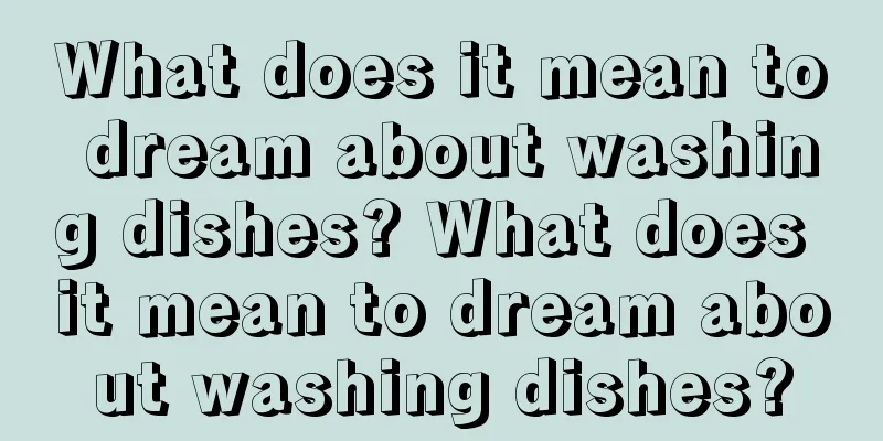 What does it mean to dream about washing dishes? What does it mean to dream about washing dishes?