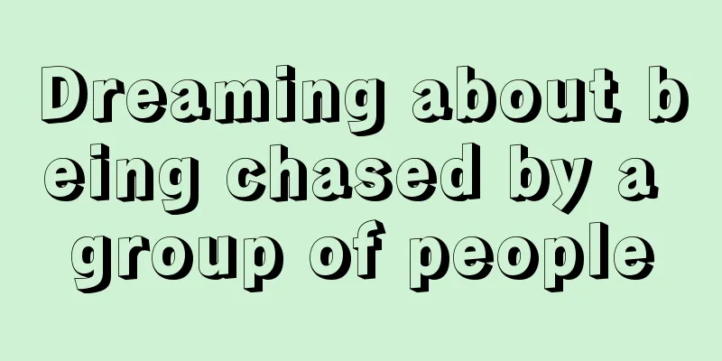 Dreaming about being chased by a group of people