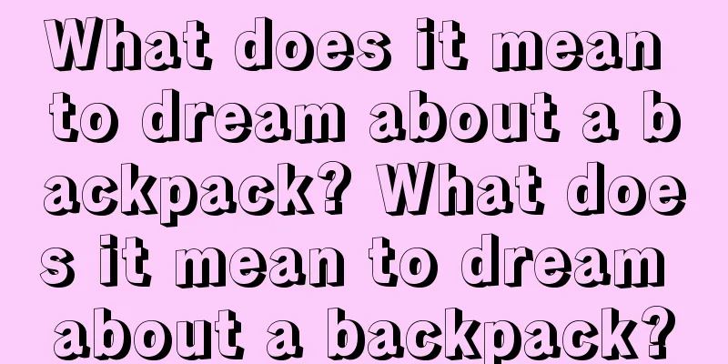 What does it mean to dream about a backpack? What does it mean to dream about a backpack?