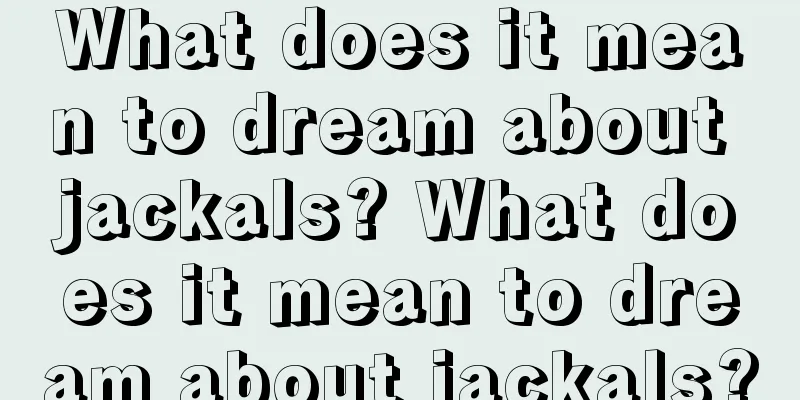 What does it mean to dream about jackals? What does it mean to dream about jackals?