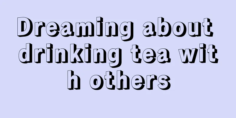 Dreaming about drinking tea with others