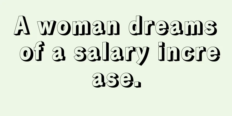 A woman dreams of a salary increase.