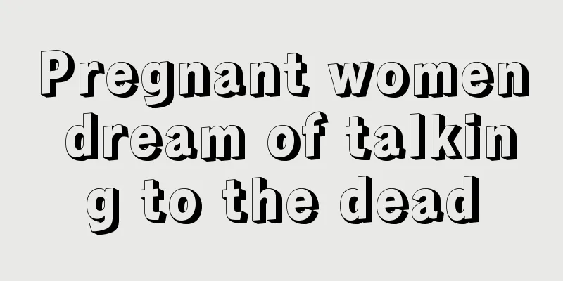 Pregnant women dream of talking to the dead