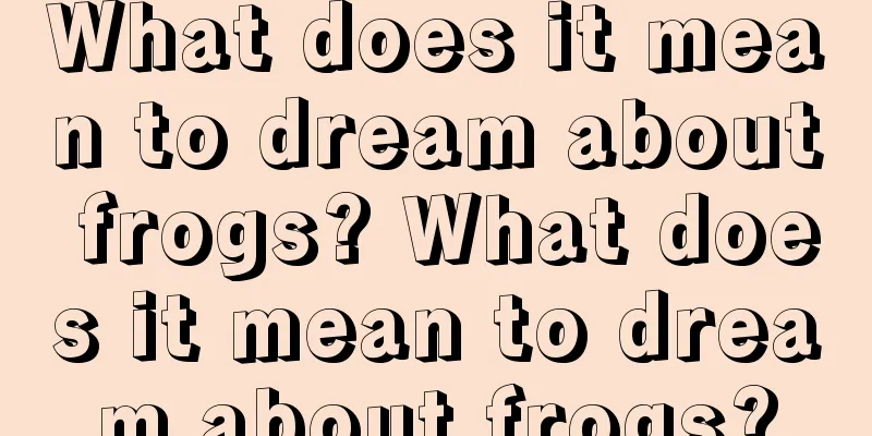 What does it mean to dream about frogs? What does it mean to dream about frogs?