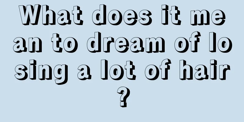 What does it mean to dream of losing a lot of hair?