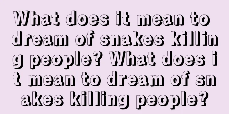 What does it mean to dream of snakes killing people? What does it mean to dream of snakes killing people?