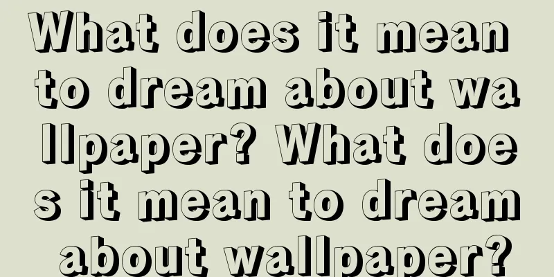 What does it mean to dream about wallpaper? What does it mean to dream about wallpaper?