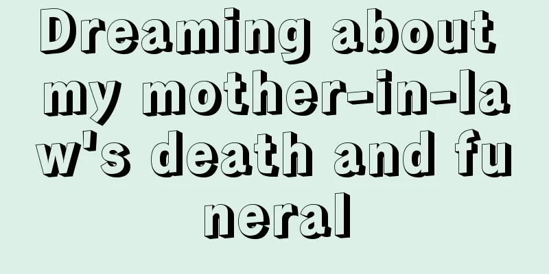 Dreaming about my mother-in-law's death and funeral