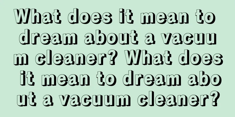 What does it mean to dream about a vacuum cleaner? What does it mean to dream about a vacuum cleaner?