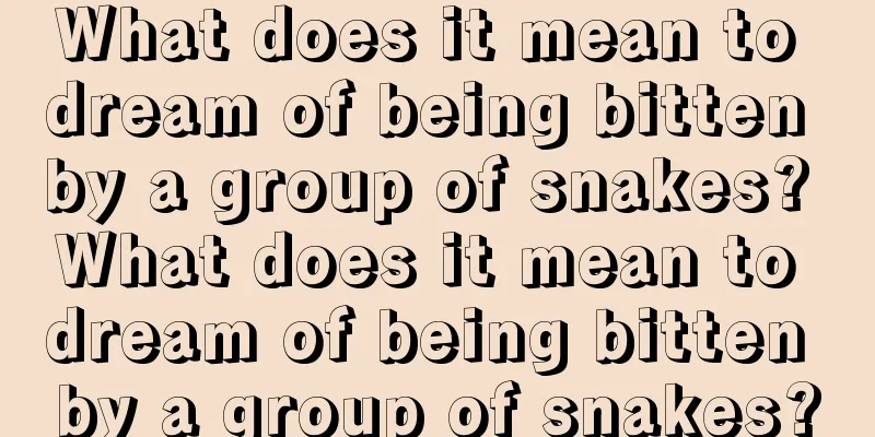 What does it mean to dream of being bitten by a group of snakes? What does it mean to dream of being bitten by a group of snakes?