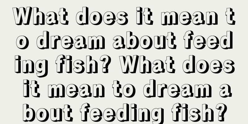 What does it mean to dream about feeding fish? What does it mean to dream about feeding fish?