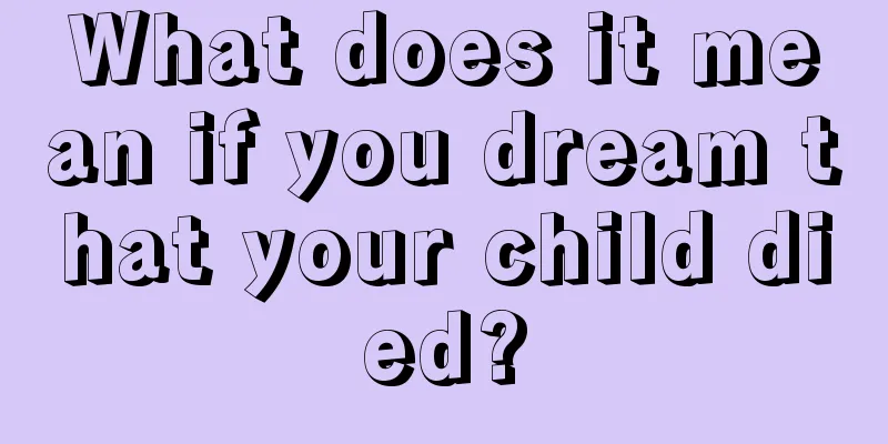 What does it mean if you dream that your child died?