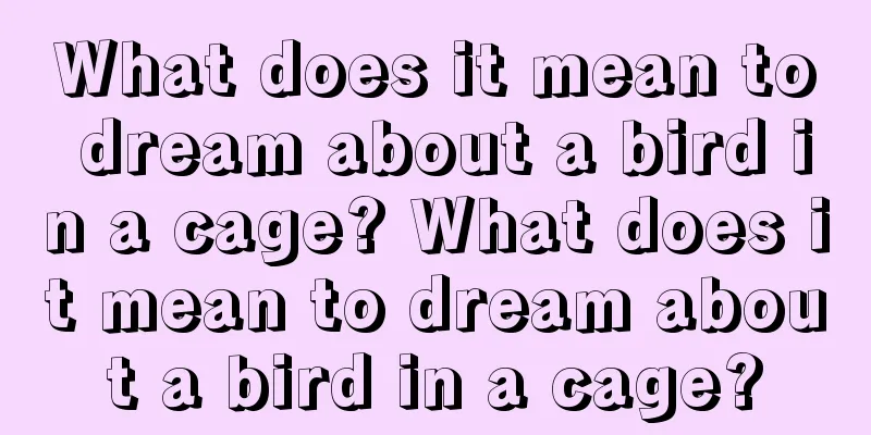 What does it mean to dream about a bird in a cage? What does it mean to dream about a bird in a cage?