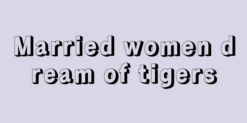 Married women dream of tigers