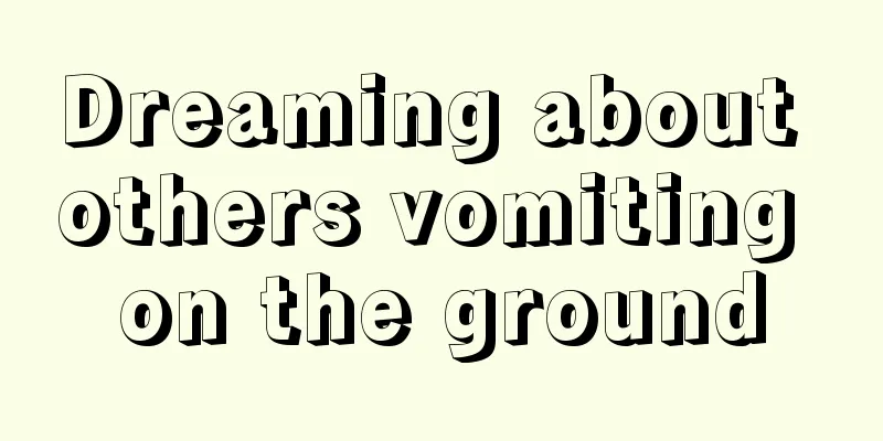 Dreaming about others vomiting on the ground