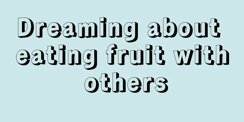 Dreaming about eating fruit with others