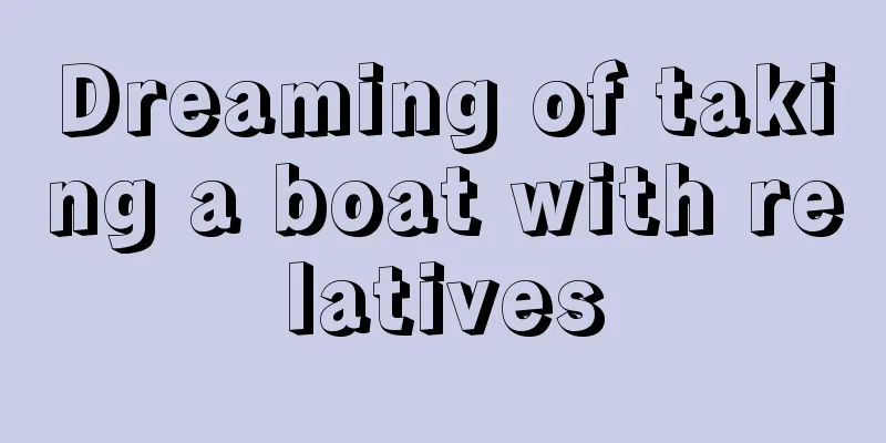 Dreaming of taking a boat with relatives