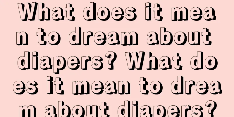 What does it mean to dream about diapers? What does it mean to dream about diapers?