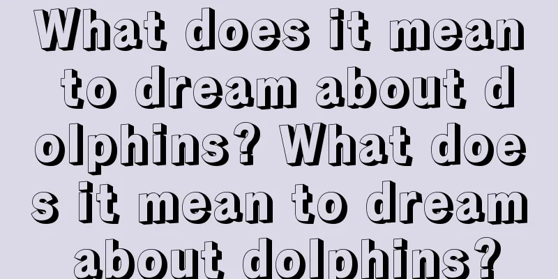 What does it mean to dream about dolphins? What does it mean to dream about dolphins?