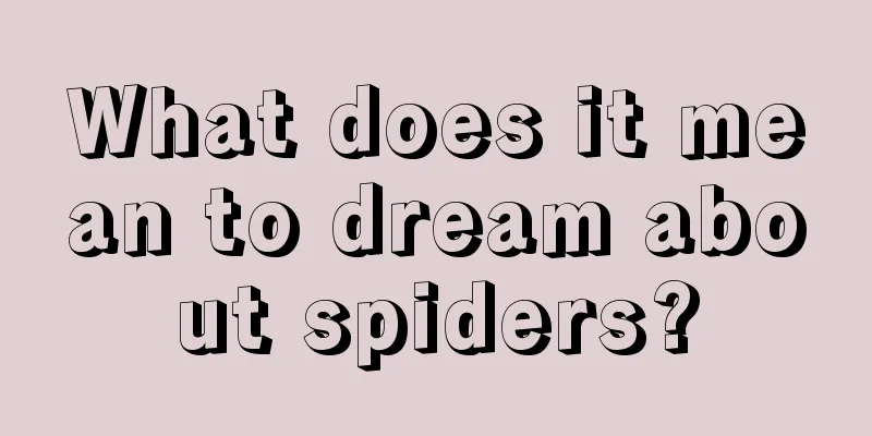 What does it mean to dream about spiders?