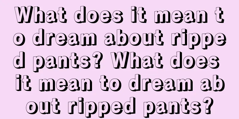 What does it mean to dream about ripped pants? What does it mean to dream about ripped pants?