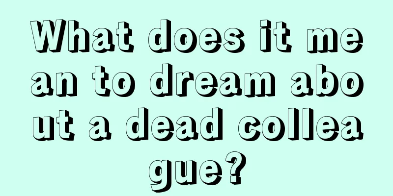 What does it mean to dream about a dead colleague?