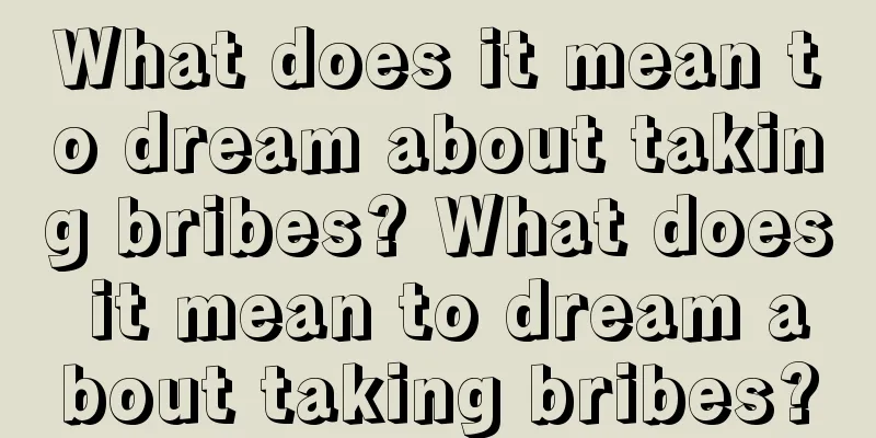 What does it mean to dream about taking bribes? What does it mean to dream about taking bribes?