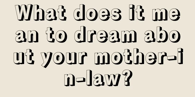 What does it mean to dream about your mother-in-law?