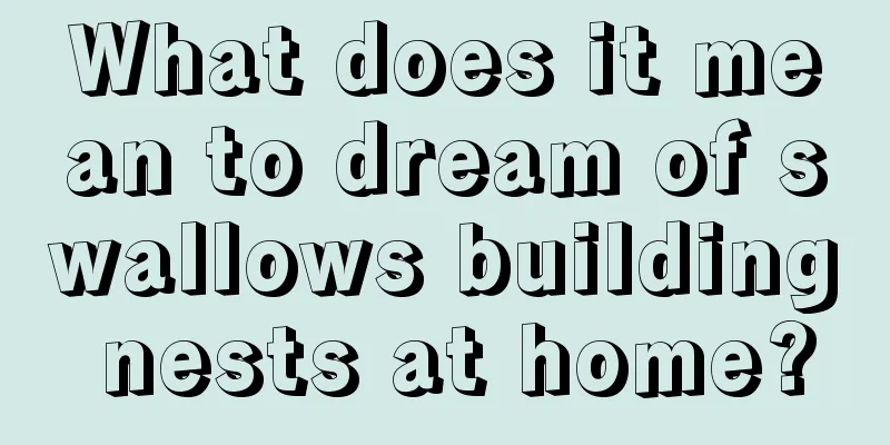 What does it mean to dream of swallows building nests at home?