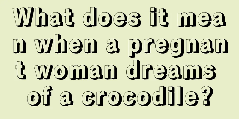 What does it mean when a pregnant woman dreams of a crocodile?