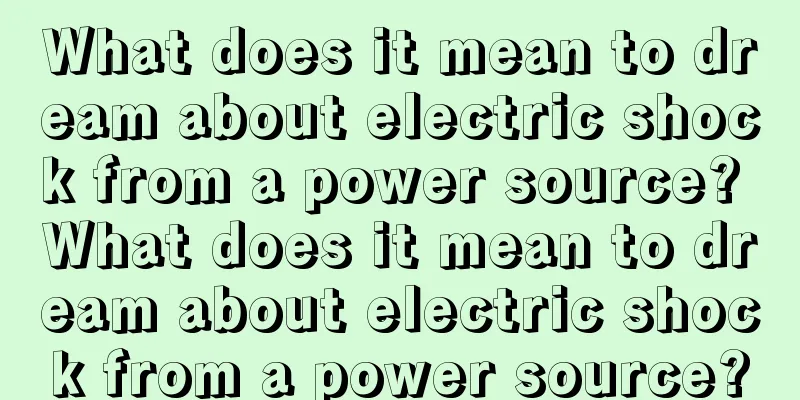 What does it mean to dream about electric shock from a power source? What does it mean to dream about electric shock from a power source?