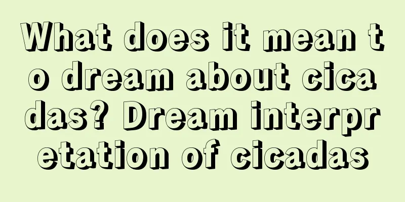 What does it mean to dream about cicadas? Dream interpretation of cicadas