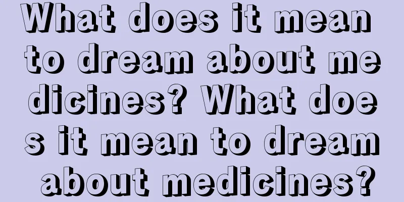 What does it mean to dream about medicines? What does it mean to dream about medicines?