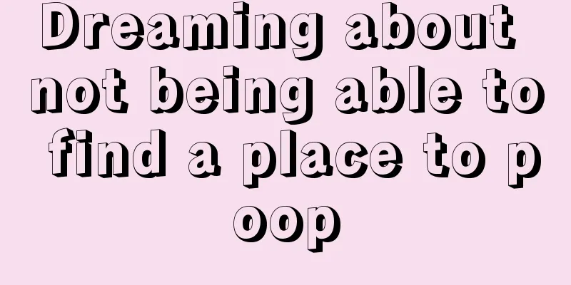 Dreaming about not being able to find a place to poop