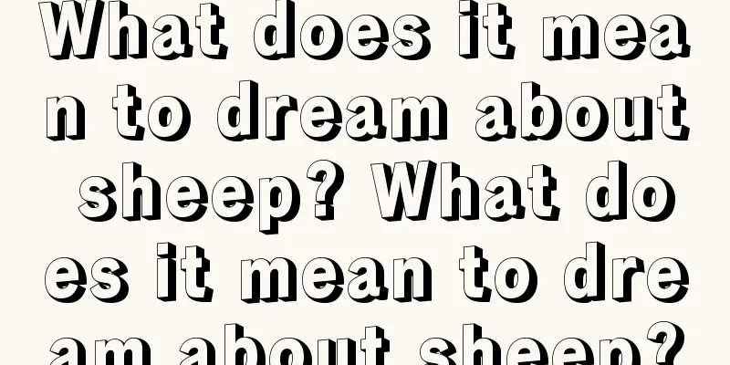 What does it mean to dream about sheep? What does it mean to dream about sheep?