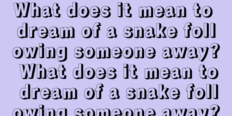 What does it mean to dream of a snake following someone away? What does it mean to dream of a snake following someone away?