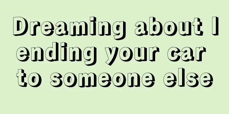 Dreaming about lending your car to someone else