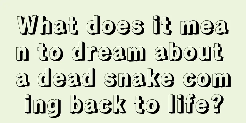 What does it mean to dream about a dead snake coming back to life?