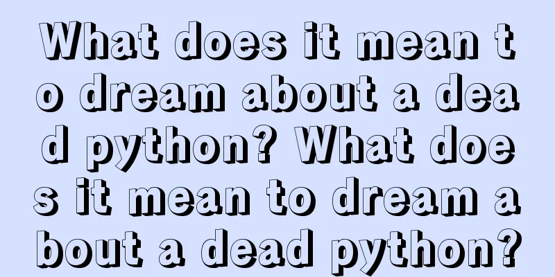 What does it mean to dream about a dead python? What does it mean to dream about a dead python?