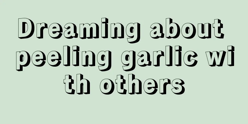 Dreaming about peeling garlic with others