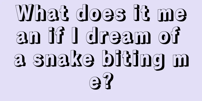 What does it mean if I dream of a snake biting me?