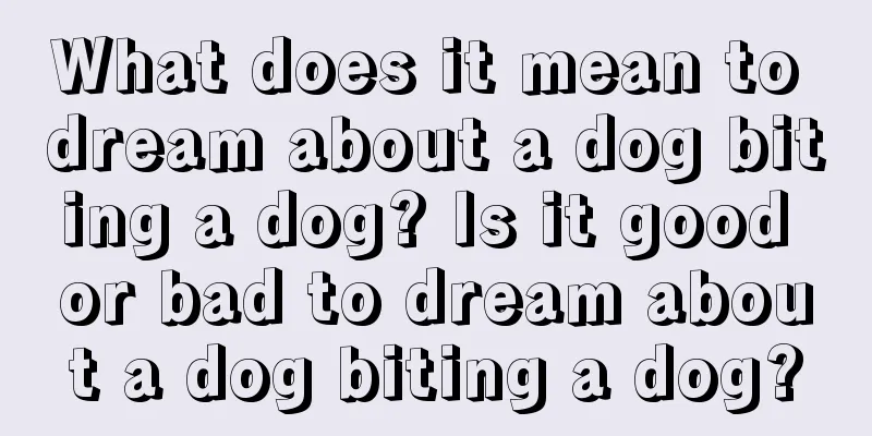 What does it mean to dream about a dog biting a dog? Is it good or bad to dream about a dog biting a dog?