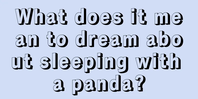 What does it mean to dream about sleeping with a panda?