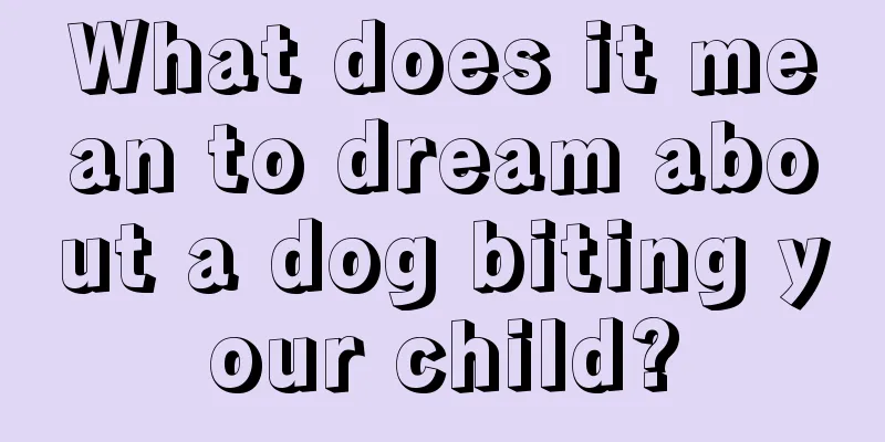 What does it mean to dream about a dog biting your child?